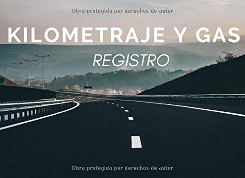 Kilometraje Y Gas Registro: Libro de registro automovil, Diario de viaje, seguimiento de kilometraje Kilometraje Y Gas Registro: Libro de registro automovil, Diario de viaje, seguimiento de kilometraje