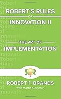 Robert's Rules of Innovation II: The Art of Implementation 1634137302 Book Cover
