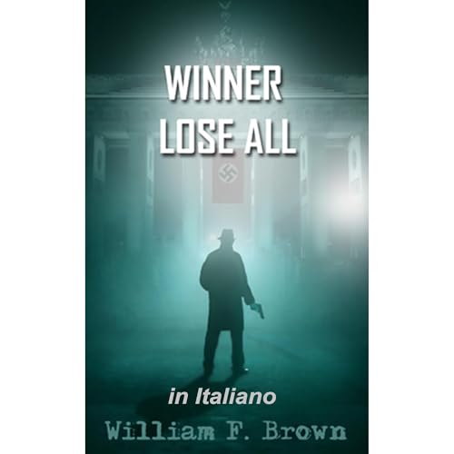Winner Lose All, in Italiano Audiolibro Por William F Brown arte de portada