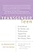 The Transgender Teen: A Handbook for Parents and Professionals Supporting Transgender and Non-Binary Teens