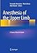 Produktbild Anesthesia of the Upper Limb: A State of the Art Guide