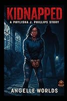 Kidnapped A Phylisha J. Phillips Story (Kidnapped Series) 1520578504 Book Cover