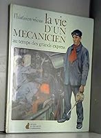 Vie d'un mecanicien au temps des grands express (La) (ALBUMS 2080911082 Book Cover