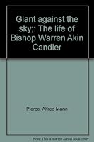 Giant against the sky;: The life of Bishop Warren Akin Candler B0006ARHT6 Book Cover