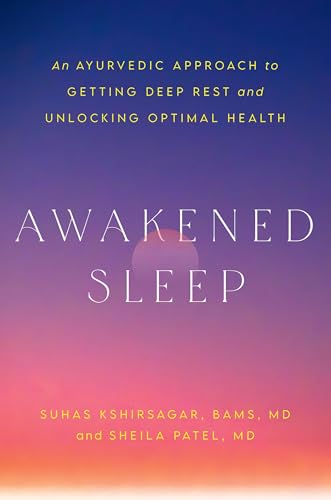 Awakened Sleep: An Ayurvedic Approach to Getting Deep Rest and
