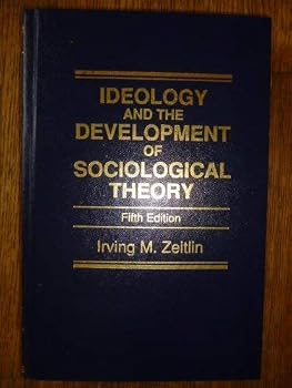 Hardcover Ideology and the Development of Sociological Theory Book