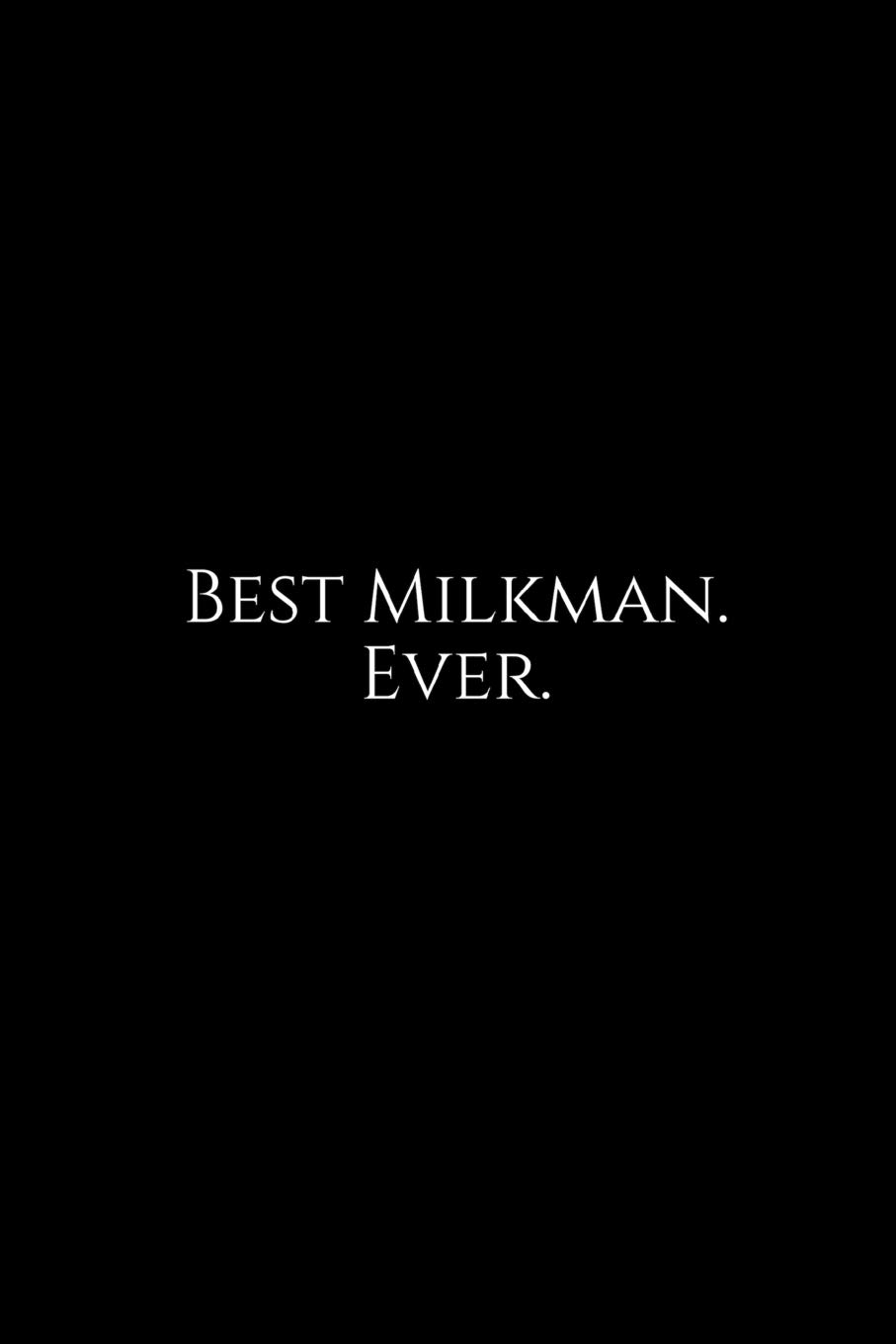 Best Milkman. Ever.: A wide ruled Notebook