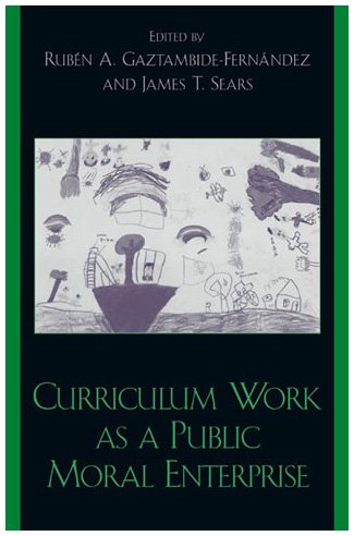 Curriculum Work as a Public Moral Enterprise