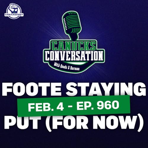 Feb. 4: Foote staying put until the end of the season (ep. 960)