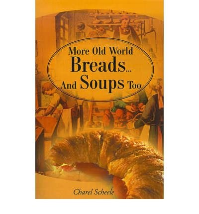 More Old World Breads...And Soups Too      Paperback – January 1, 2001