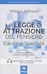 La legge di attrazione del pensiero. Con Il segreto del successo e Influenza mentale in pratica. Ediz. speciale. Con aggiornamento online. Con e-book