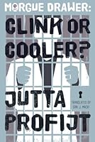 Morgue Drawer: Clink or Cooler? 1503944476 Book Cover