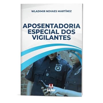 Capa do livro Aposentadoria Especial dos Vigilantes