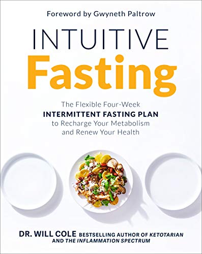 Intuitive Fasting: The Flexible Four-Week Intermittent Fasting Plan to Recharge Your Metabolism and Renew Your Health (Goop Press)