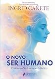 O Novo Ser Humano: Conheça o Ser Humano Galáctico (Portuguese Edition)