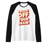 Switch off your brain
