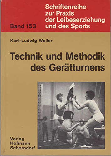 Technik und Methodik des Gerätturnens: Eine Lehrhilfe unter dem spezifischen Aspekt methodischer Bewegungsgruppen (Schriftenreihe zur Praxis der Leibeserziehung und des Sports)