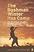 Produktbild The Bushman Winter Has Come: The True Story of the Last / Gwikwe Bushmen on the Great Sand Face