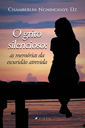 O grito silencioso: As memórias da escuridão atrevida - Dz, Chamberlin Ngninghaye