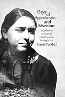 Days of Apprehension and Adventure: Experiences of Scottish Child Evacuees During World War II 1480926957 Book Cover