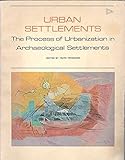 Urban Settlements The Process of Urbanization in Archaeological Settlements