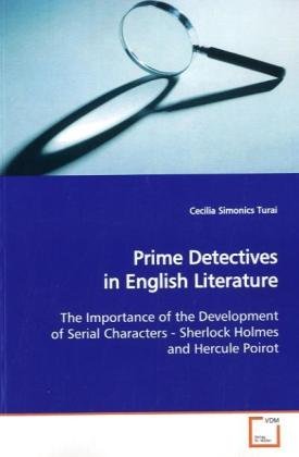 Prime Detectives in English Literature: The Importance of the Development of Serial Characters - Sherlock Holmes and Hercule Poirot
