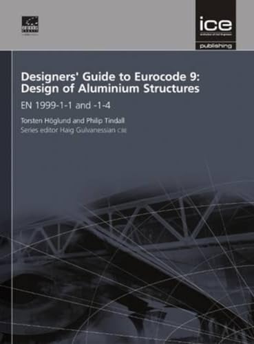 Designers' Guide to Eurocode 9: Design of Aluminium Structures: EN 1999-1-1 and -1-4