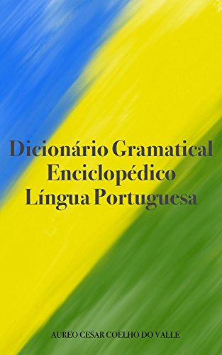 Dicionário Gramatical Enciclopédico: Língua Portuguesa