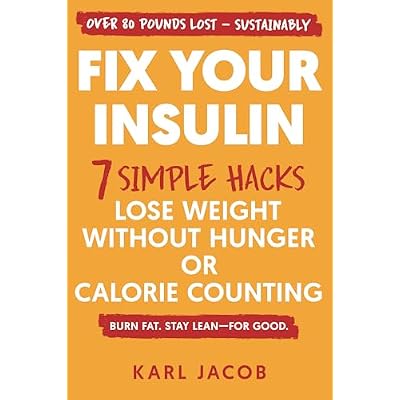 Fix Your Insulin: 7 Simple Hacks to Lose Weight Without Hunger or Calorie Counting
