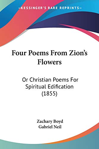 Four Poems From Zion's Flowers: Or Christian Poems For Spiritual Edification (1855)
