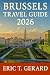 Brussels Travel Guide 2026: Discover Belgium’s Hidden Charms – Expert Local Tips, Full-Color Itineraries & Festive Winter Walks Through Brussels, Bruges & Ghent