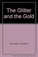 The Glitter and the Gold B000NQ0T3Y Book Cover