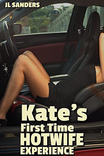 Kate's First Time Hotwife Experience: A 23-page story about a wife caught cheating, and a cuckold who discovers hotwife love (Cheating wives and spying cuckolds 9)