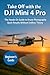 Take Off with the DJI Mini 4 Pro: The Hands-On Guide to Drone Photography