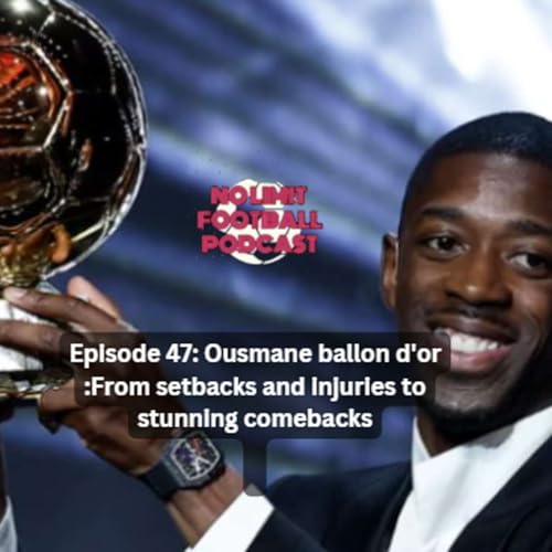 Page de couverture de #47: Ousmane Ballon d'or "From setbacks and injuries to stunning comebacks"