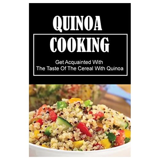 Quinoa Cooking: Get Acquainted With The Taste Of The Cereal With Quinoa (English Edition)