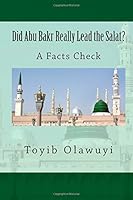 Did Abu Bakr Really Lead the Salat?: A Facts Check 1505609461 Book Cover
