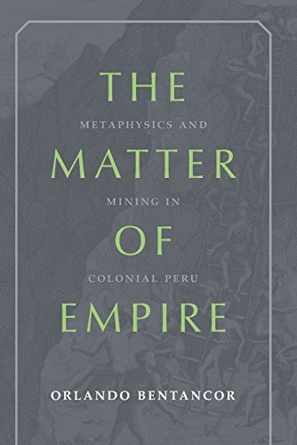 Télécharger The Matter of Empire: Metaphysics and Mining in Colonial Peru (Pitt Illuminations) (English Edition) Francais PDF