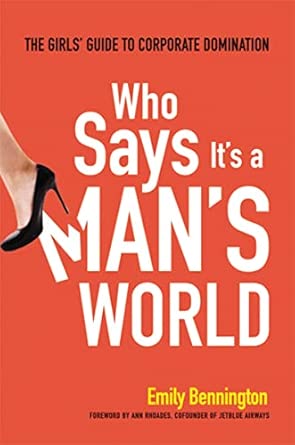 Who Says It's a Man's World: The Girls Guide to Corporate Domination book cover