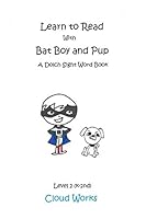 Learn to Read with Bat Boy and Pup: A Dolch Sight Word Book (Bat Boy and Pup (level 2, k - 2nd grade)) 1973349582 Book Cover