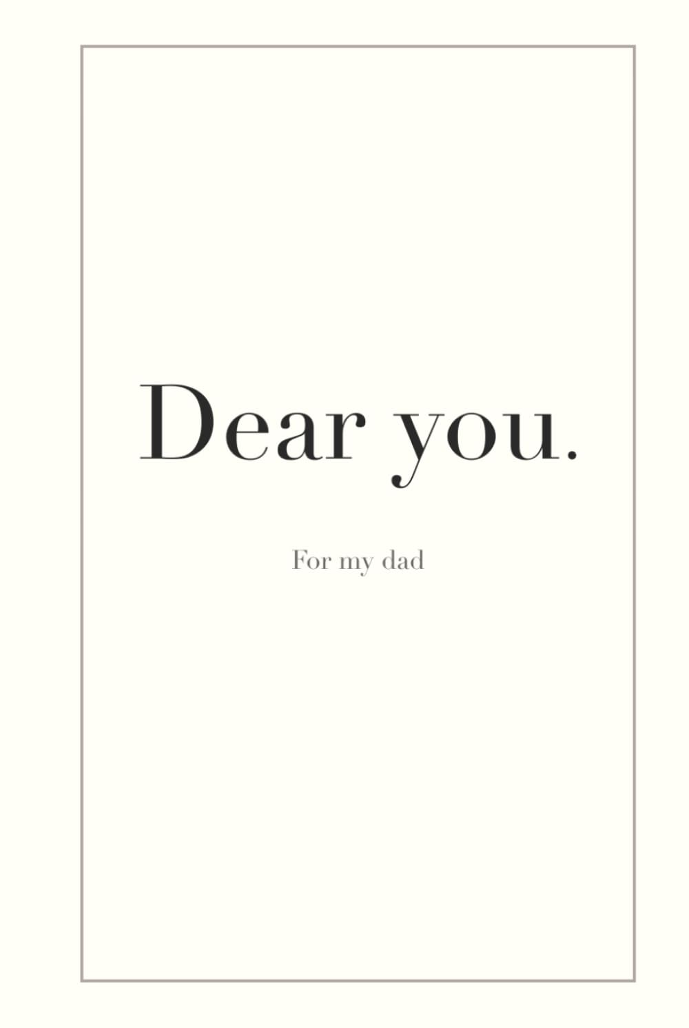 Dear You | For my dad: A guided memory book to fill in for your dad, about your shared memories and what he means to you.