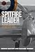 Spitfire Leader: Robert Bungey DFC, Tragic Battle of Britain Hero