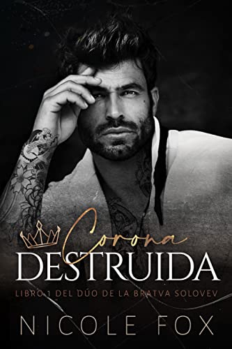 Corona Destruída (la Bratva Solovev nº 1)