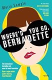 Where'd You Go, Bernadette: The New York Times bestseller, now a major motion picture starring Cate Blanchett
