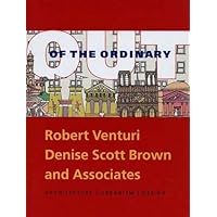 Out of the Ordinary &ndash; Robert Venturi, Denise Scott Brown & Associates Architecture/Urbanism/Design