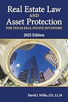 Real Estate Law and Asset Protection for Texas Real Estate Investors: 2025 Edition B0DR6ZCMZ7 Book Cover
