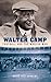 Walter Camp: Football and the Modern Man