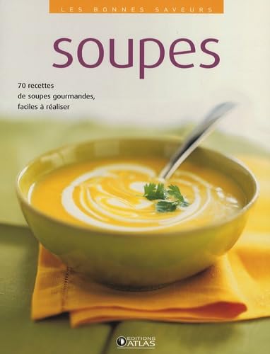 Soupes: 70 Recettes de soupes gourmandes, faciles à réaliser