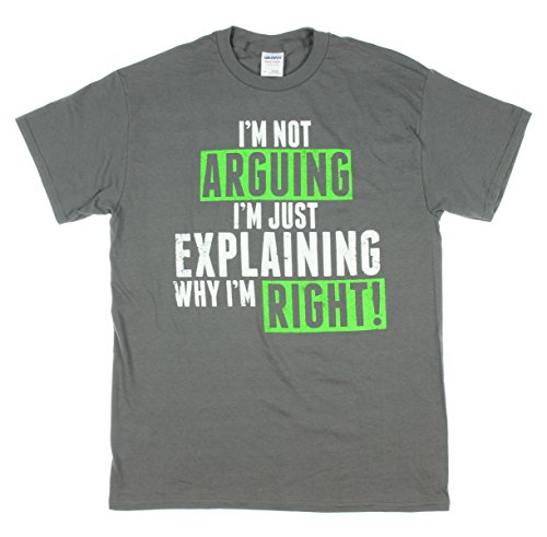 Im Not Arguing Im Just Explaining Why Im Right Graphic T-Shirt - Large