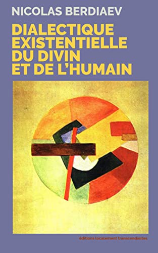 Dialectique existentielle du Divin et de l’Humain